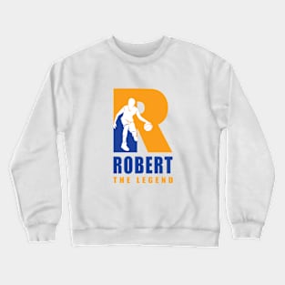 Robert Custom Player Basketball Your Name The Legend Crewneck Sweatshirt